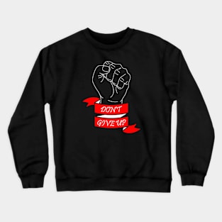 09 - DON'T GIVE UP Crewneck Sweatshirt